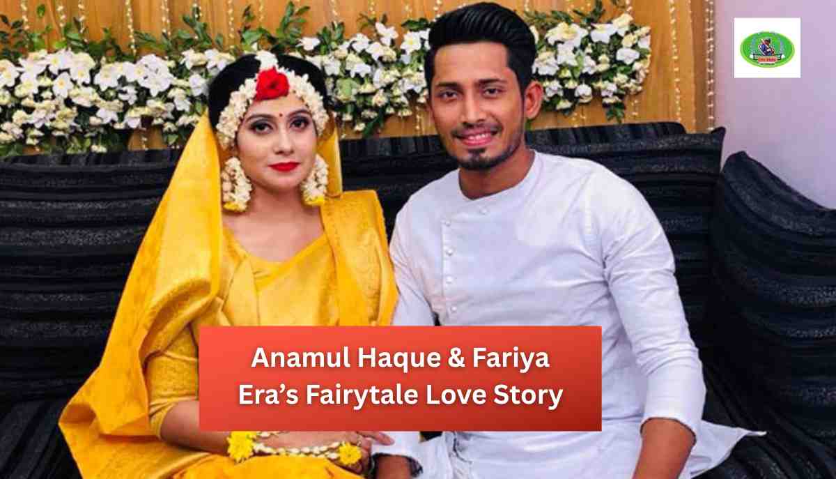 Anamul Haque & Fariya Era’s Fairytale Love Story